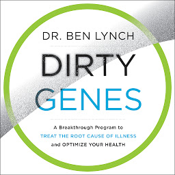Obraz ikony: Dirty Genes: A Breakthrough Program to Treat the Root Cause of Illness and Optimize Your Health