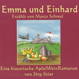 Obraz ikony: Emma und Einhard: Eine historische Apfel-Wein-Romanze - Hörbuch