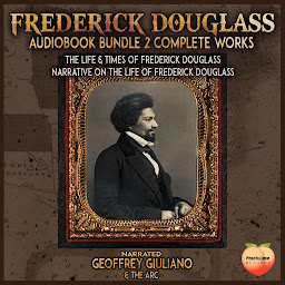 Icon image Frederick Douglass 2 Complete Works: Life & Times Of Frederick Douglass Narrative On The Life Of Frederick Douglass