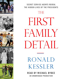 Icon image The First Family Detail: Secret Service Agents Reveal the Hidden Lives of the Presidents
