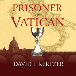 Obraz ikony: Prisoner of the Vatican: The Popes' Secret Plot to Capture Rome from the New Italian State