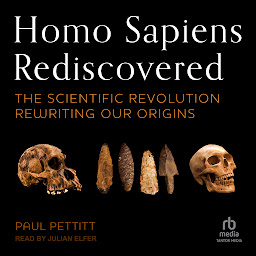 Icon image Homo Sapiens Rediscovered: The Scientific Revolution Rewriting Our Origins
