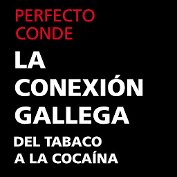 Icon image La conexión gallega. Del tabaco a la cocaína