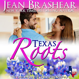 Icon image Texas Roots: The Gallaghers of The Sweetgrass Springs - Book 1 of the Sweetgrass Springs Series