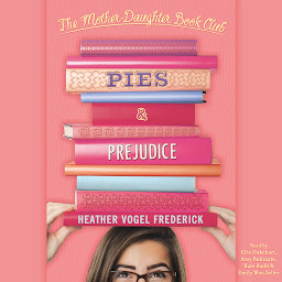 Icon image Pies and Prejudice: Mother-Daughter Book Club, Book 4
