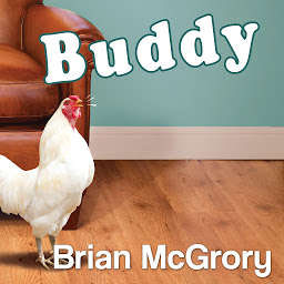 Immagine dell'icona Buddy: How a Rooster Made Me a Family Man