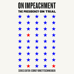 Icon image On Impeachment: The Presidency on Trial