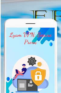Lyam VPN: Secure Proxy