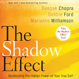 Icon image The Shadow Effect: Illuminating the Hidden Power of Your True Self