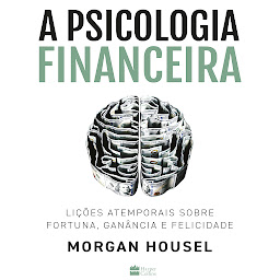 Icon image A psicologia financeira: lições atemporais sobre fortuna, ganância e felicidade