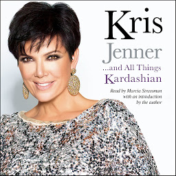 Symbolbild für Kris Jenner . . . And All Things Kardashian