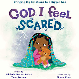 Icon image God, I Feel Scared: Bringing Big Emotions to a Bigger God