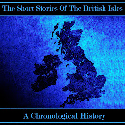 Icon image The British Short Story - A Chronological History: 151 Authors, 161 Stories In This Comprehensive Collection Spanning Over 90 Hours