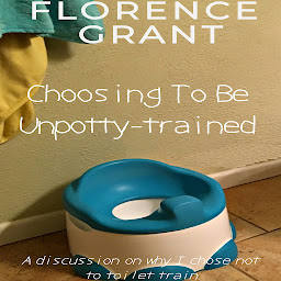 Obraz ikony: Choosing To Be Unpotty-trained: An ABDL/LGBT book