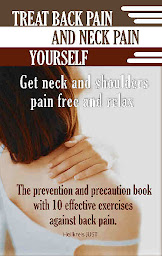Icon image Treat back pain and neck pain yourself. Get neck and shoulders pain free and relax - The prevention and precaution book with 10 effective exercises against back pain.