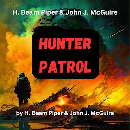 Icon image H. Beam Piper & John McGuire: Hunter Patrol: Many men have dreamed of world peace, but none have been able to achieve it. If one man did have that power, could mankind afford to pay the price?