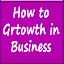 How to Growth in Business