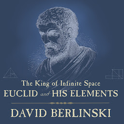 Icon image The King of Infinite Space: Euclid and His Elements
