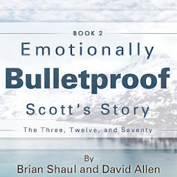 Icon image Emotionally Bulletproof Scott's Story - Book 2: The Three Twelve and Seventy