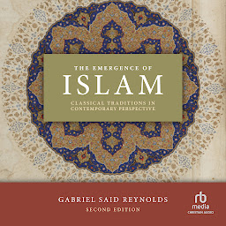 Icon image The Emergence of Islam: Classical Traditions in Contemporary Perspective 2nd Edition