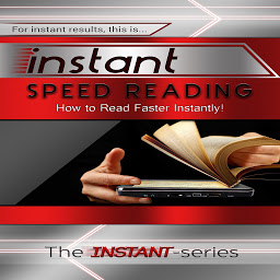 Icon image Instant Speed Reading: How to Read Faster Instantly!