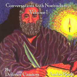 Icon image Conversations with Nostradamus, Vol I: His Prophecies Explained
