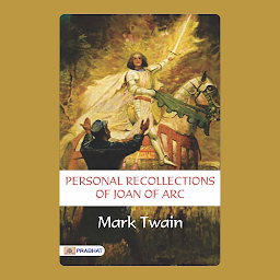 Icon image Personal Recollections of Joan of Arc  Volume 1 – Audiobook: Personal Recollections of Joan of Arc - Volume 1: Mark Twain's Imaginative Historical Perspective