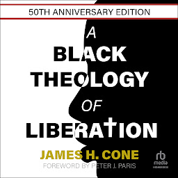 Icon image A Black Theology of Liberation: 50th Anniversary Edition