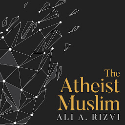 Icon image The Atheist Muslim: A Journey from Religion to Reason