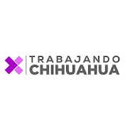 Trabajando por Chihuahua