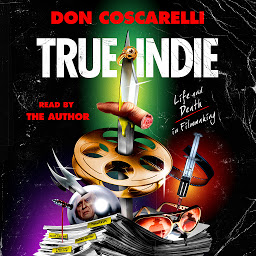 Icon image True Indie: Life and Death in Filmmaking