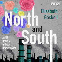 Icon image North and South: A BBC Radio 4 full-cast dramatisation