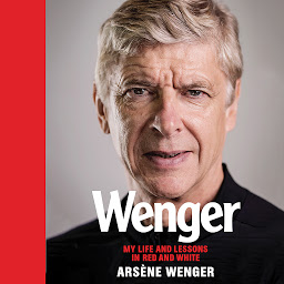 Icon image Wenger: My Life and Lessons in Red & White