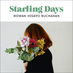 Icon image Starling Days: Shortlisted for the 2019 Costa Novel Award