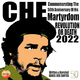 Obraz ikony: Che Commemorating The 50th Anniversary Of His Martyrdom: Revolution Or Death 2022