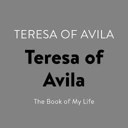 Obraz ikony: Teresa of Avila: The Book of My Life