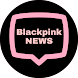 Blackpink NEWS - Androidアプリ