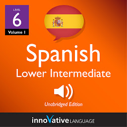 Icon image Learn Spanish - Level 6: Lower Intermediate Spanish, Volume 1: Lessons 1-25