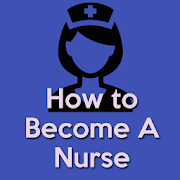How to Become a Nurse(Be A Nurse)