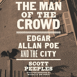 Icon image The Man of the Crowd: Edgar Allan Poe and the City