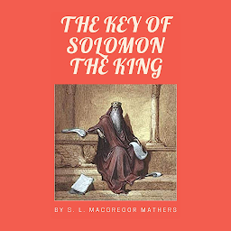 Icon image The Key of Solomon the King by Samuel Liddell MacGregor Mathers: Popular Books by Samuel Liddell MacGregor Mathers : All times Bestseller Demanding Books