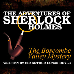 Obraz ikony: The Adventures of Sherlock Holmes: The Boscombe Valley Mystery