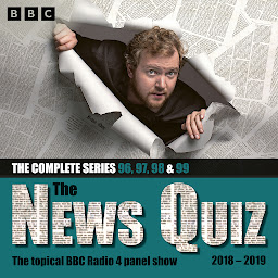 Icon image The News Quiz: 2018 – 2019: Series 96, 97, 98 and 99 of the topical BBC Radio 4 comedy panel show