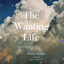 Icon image The Wanting Life: A Novel