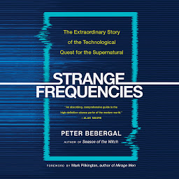 Icon image Strange Frequencies: The Extraordinary Story of the Technological Quest for the Supernatural