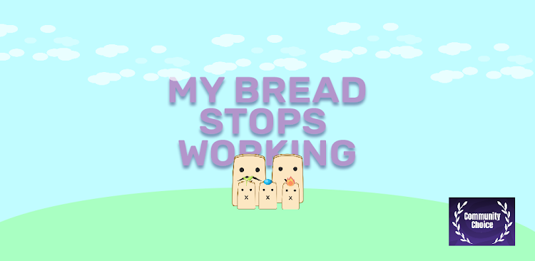 My Bread Stops Working - 1.0.1 - (Android)