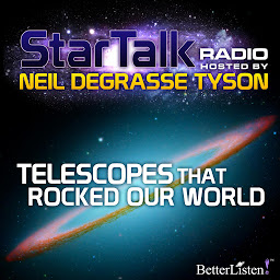 صورة رمز Telescopes that Rocked Our World: Star Talk Radio