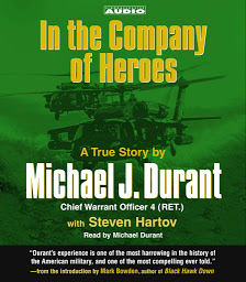 Icon image In the Company of Heroes: The True Story of Black Hawk Pilot Michael Durant and the Men Who Fought and Fell at Mogadishu