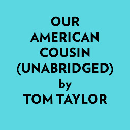 Icon image Our American Cousin (Unabridged)