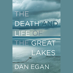 Icon image The Death and Life of the Great Lakes